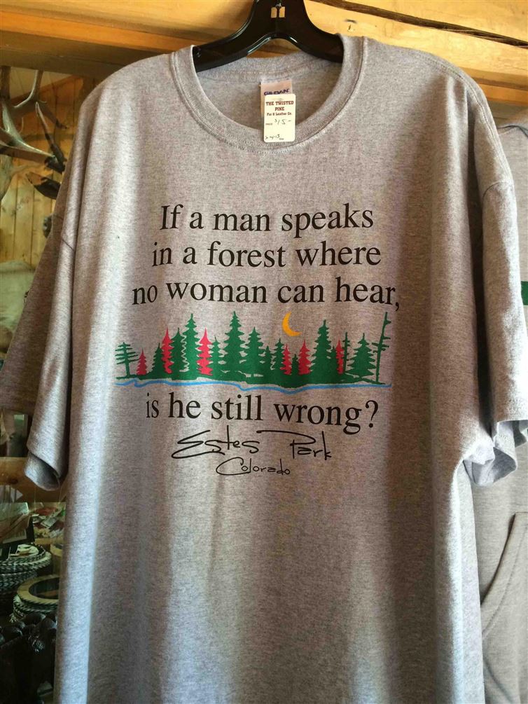 7. "Если мужчина говорит в лесу, где ни одна женщина не может услышать, он все еще не прав?"