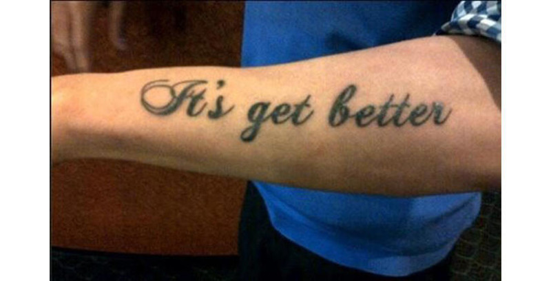 10. Ты хотел написать "It gets better"?