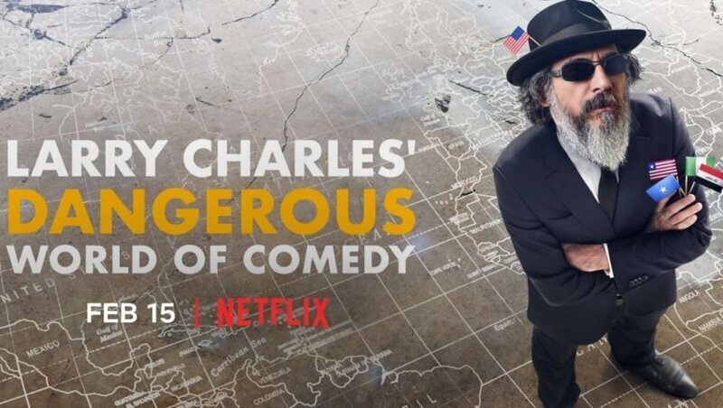 Larry Charles’ Dangerous World Of Comedy