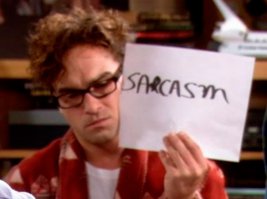 Тут большая часть не понимает значение слова "сарказм". Держи на будущее.