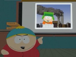 - 2-1=1, 1 и 1 это 11, 2-1=1, 1 и 1, далее 9 членов совета директоров, это 9 1 1 - 9/11, И теперь отнимите от 11и 9 и прибавьте к 11, получится 12.
-Что ведет нас прямо к главному виновному в 9/11...
-КАЙЛ!
-Я?!?
-12 состоит из цифр 1 и 2
-Так же как и вчера, кто-то посрал(2) в писсуар, вместо того что бы поссать(1).Сложите 1 и 2 и 9/11 и вы получите 914, отбросьте 4 и вы получите 91
-Точно такой же результат(91) получил Кайл по устному экзамену, через 12 дней после 11ого сентября.
-Кто самый главный подозреваемый 9/11? тКайл!
-Кто отвественнен за падение башен?! Кайл!
-Кто обосрал писсуар? Кайл!