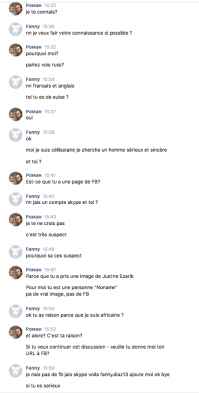 У меня был вот такой вот диалог
Сам не знаю - чего хотела эта особа
Но мошенника раскусить очень легко: незнакомец навязывает общение - сразу шлите его лесом:

Роман
   я вас знаю
Фанни
   нет нет, я просто хочу познакомиться - если это возможно
Роман
   Почему я?
   Вы говорите по русски?
Фанни
   нет нет - только французский или английский
   я холостая и ищу молодого человека для серьезных отрошений
   а вы?
Роман
    У вас есть страница facebook?
Фанни
    нет - только скайп
Роман
    Я не верю тебе
    это очень подозрительно
Фанни
    почему вы подозреваете?
Роман
    Потому что вы взяли картину Жюстин Ezarik
    Для меня вы человек "Noname"
    нет настоящей аватарки изображения, нет FB
Фанни
    ОК, вы правы, потому что я африканка?
Роман
    и чего? Это ваша причина?
   Если вы хотите продолжать эту бесседу - хочу, чтобы вы дали мне ваш URL-FB?
Фанни
   У меня нет FB - если есть желание - можете добавить меня в скайп "fanny.diaz13" 
   до свидания
  