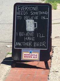 Каждый нуждается в вере.
Я верю, что я буду еще пиво.