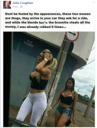 Внимание! Не попадитесь на ловкий развод. Эти две женщины - мошенницы. Они подходят к машине, просят подвезти, и пока ты трахаешься с блондинкой, брюнетка ворует все деньги. Меня уже 6 раз так ограбили...