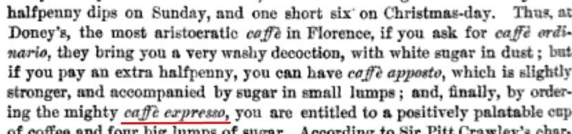 Да нет, я немного не то имею в виду.

И вообще, полез в гугл и нашел много интересного, в частности то, что сам термин использовался до изобретения  эспрессо машин: 

The term café-espress has been used since the 1880s, well before espresso machines existed. It means coffee made to order, expressly for the person ordering it. 

И уже тогда на эту тему ломали копья, гыг. А вот текс 1869 года