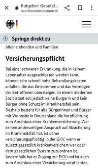 Спросите.
В принципе все это в свободном доступе)
Перевод малехо сумбурный, но смысл уловить можно.
"обязательное страхование
В случае серьезного заболевания, которое нельзя исключить в любом возрасте, могут быстро возникнуть высокие затраты на лечение, которые превышают доходы и активы пострадавших. Однако в современном государстве всеобщего благосостояния ни один гражданин не должен оставаться без защиты в случае болезни. Поэтому все граждане, проживающие в Германии, обязаны оформить медицинскую страховку. Таким образом, любой, кто не имеет другого права на медицинское страхование, подлежит обязательному медицинскому страхованию, если он в последний раз имел обязательное медицинское страхование или может быть отнесен к государственной системе. В противном случае он имеет доступ к частной медицинской страховке и также обязан оформить страховку."