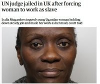 ...она держала в рабстве женщину из Уганды и заставляла ее работать горничной у себя дома в Великобритании



Ну хоть не съела, и то хорошо.