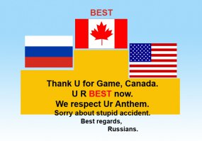 Ребят, на мой взгляд Наши не красиво поступили. Правильно тут пишут. Может отстоим Гимн Канады и сделаем видео совместное? Я тут картинку наваял. Некоторые мои друзья уже сфоткались с ней.
