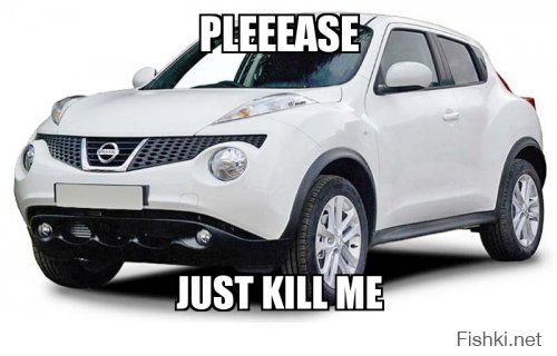 То-есть ты превратился в Nissan Juke ?