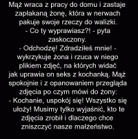 Друзья, ратующие о других нациях. Во-первых, я шучу изнутри - я поляк. Во-вторых, национальные шутки есть и тут - специально привел последнюю картинку с арабами. Пост не обсирает, как тут пишут, поляков, а демонстрирует разницу ментальности и чувства смешного.

Супер смешной анекдот напоследок
Муж возвращается и видит пакующую чемодан жену. Что такое? Ухожу, ты мне изменяешь! Кидает в него пачкой снимков, где он занимается сексом с другой женщиной. Успокойся, можешь уходить, только вначале нам надо понять, кому надо разрушить наш брак?

обоссака, не правда ли?